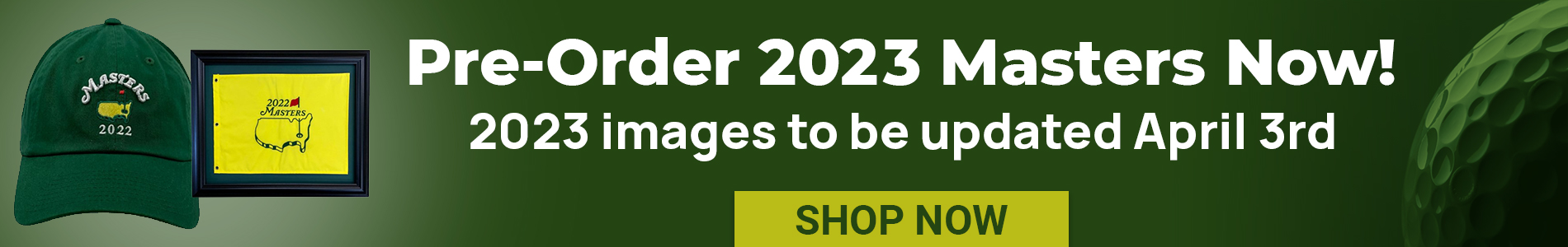 2022 Masters Hats, Shirts, Polos, Pin Flags, Balls, Accessories & Apparel